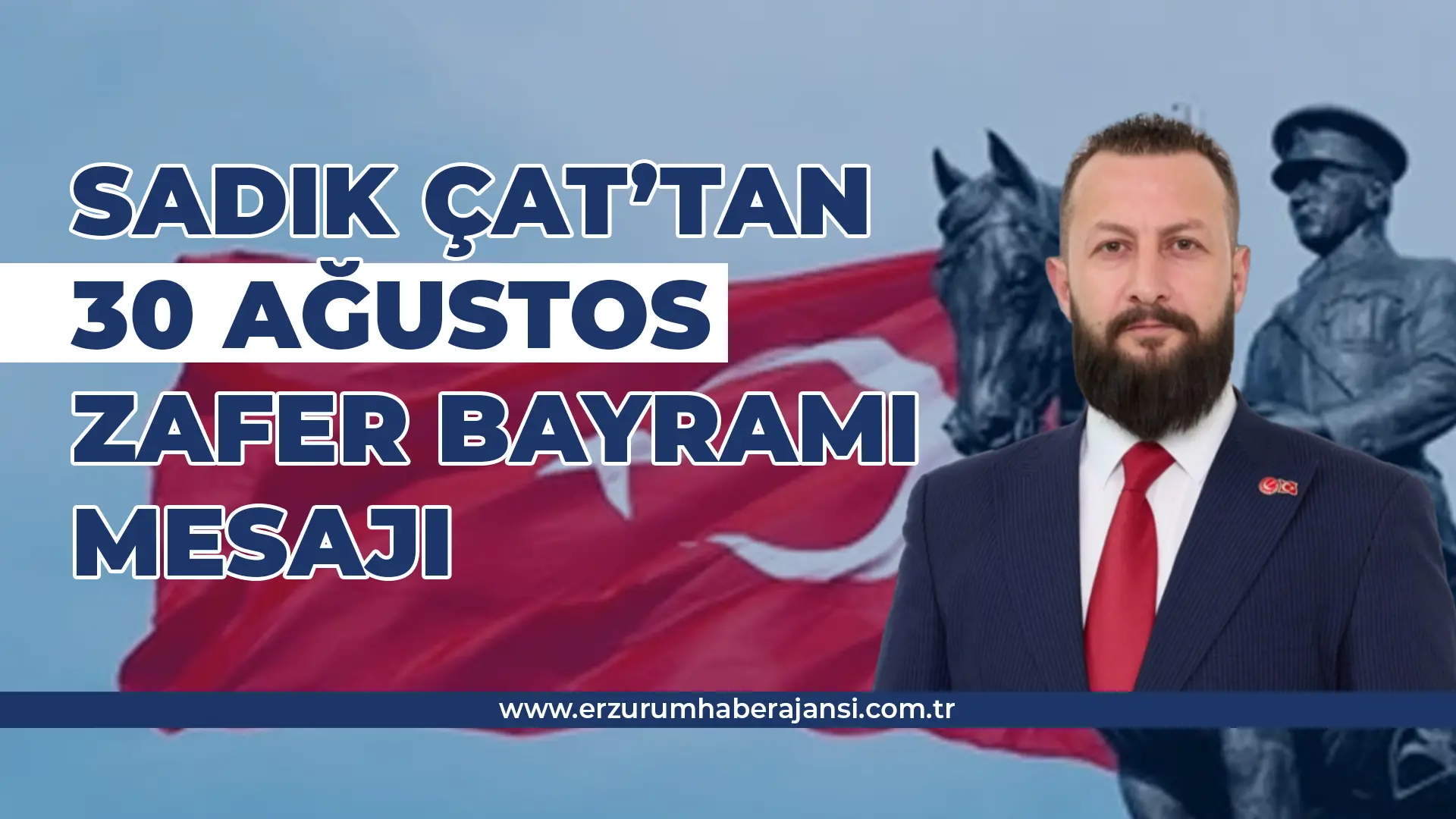 Yeniden Refah Partisi MKYK Üyesi Sadık Çat’tan 30 Ağustos Zafer Bayramı Mesajı