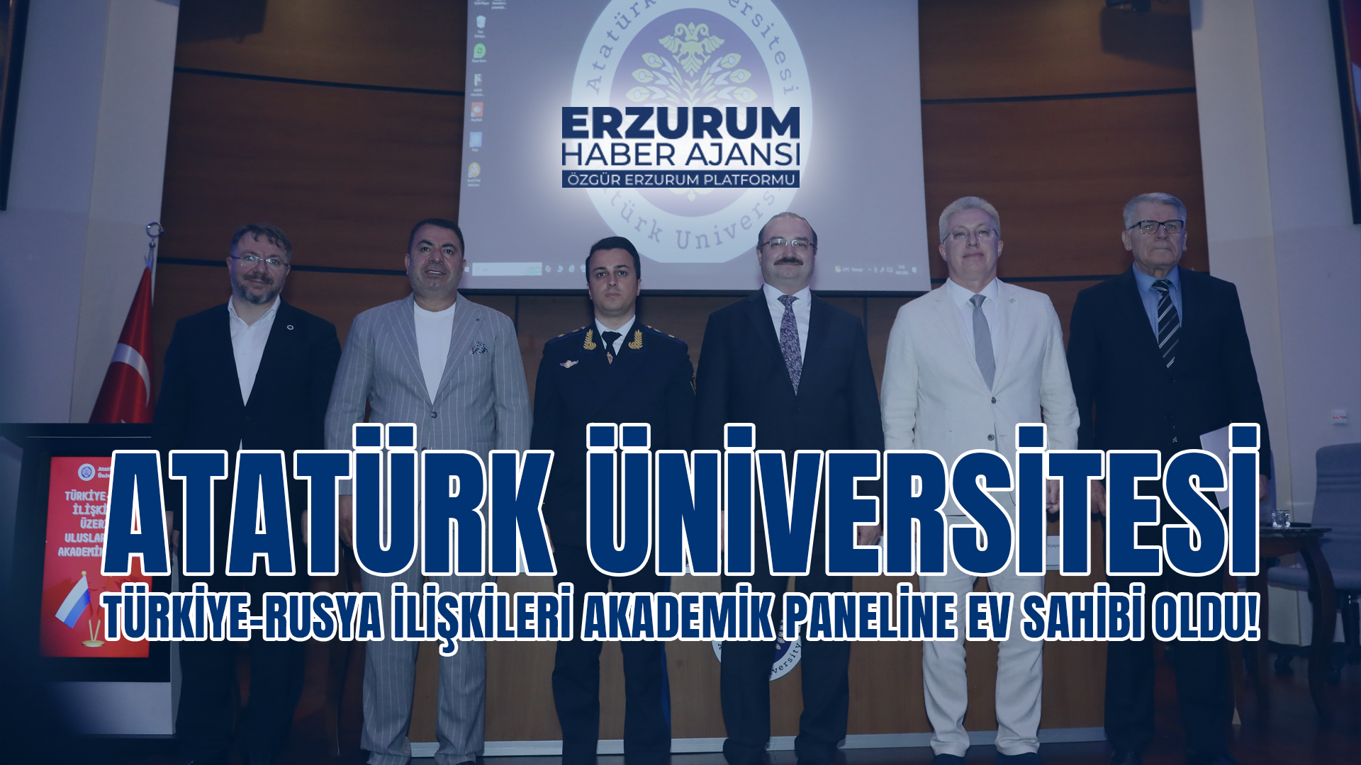 Atatürk Üniversitesi’nde Türkiye-Rusya İlişkileri Akademik Paneli Gerçekleştirildi