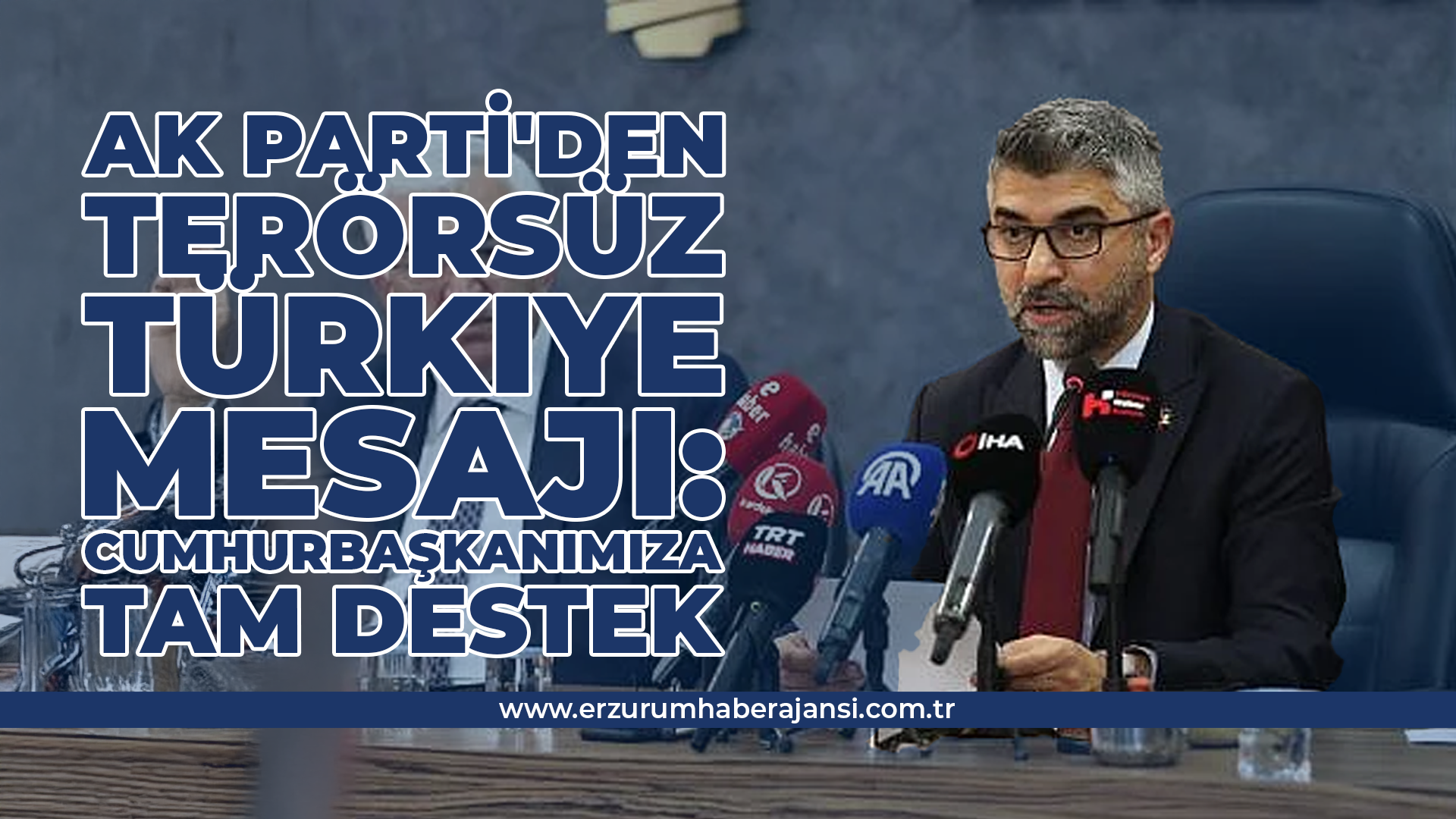 AK Parti'den “Terörsüz Türkiye” mesajı: Cumhurbaşkanımıza Tam Destek
