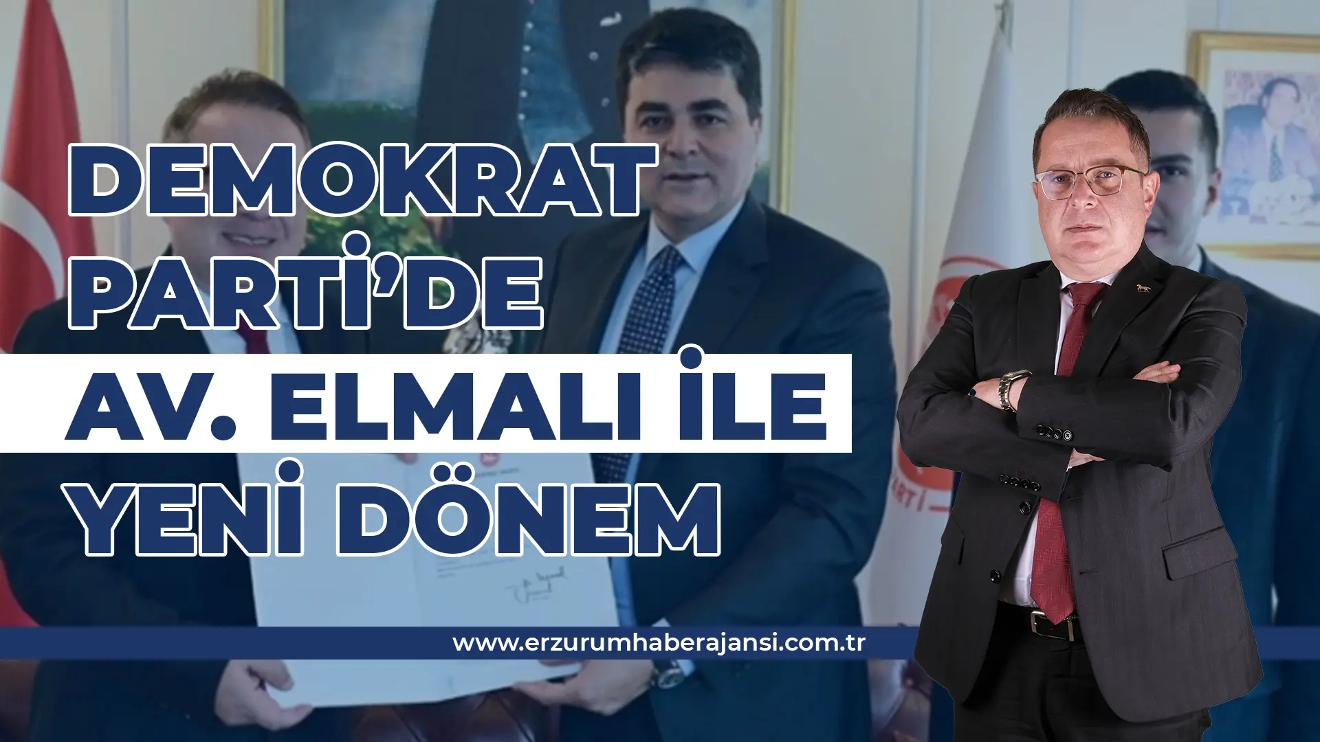Demokrat Parti Erzurum’da Yeni Dönem: Elmalı Liderliğinde Genç İvme ve 100’e Yakın Yeni Üyelik