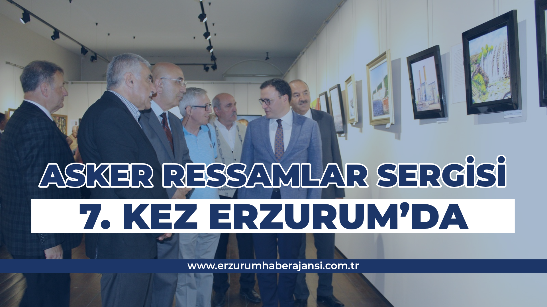 Asker Ressamlar Sergisi 7. Kez Erzurum’da Sanatseverlerle Buluştu